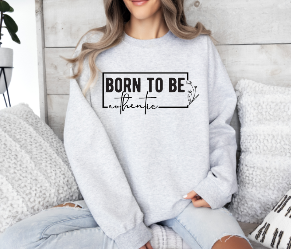 Born to Be Authentic Crewneck