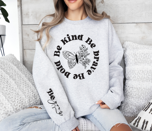 Be Kind Be Brave Be Bold Crewneck