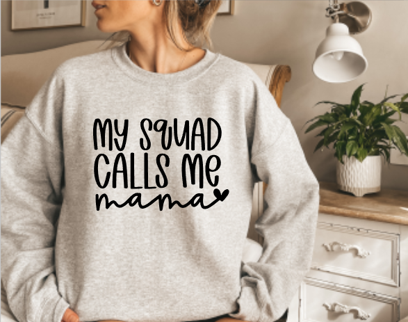 My Squad Calls Me Mama Crewneck