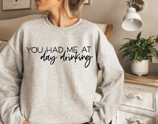 You Had Me at Day Drinking Crewneck