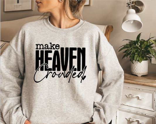 Make Heaven Crowded Crewneck