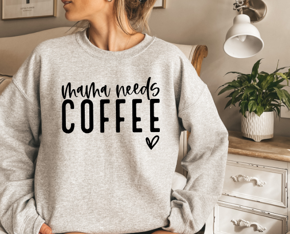 Mama Needs Coffee Crewneck