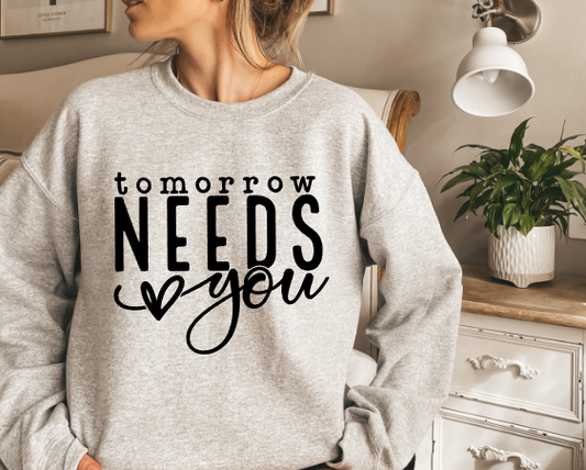 Tomorrow Needs You Crewneck