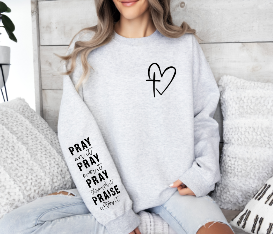 Pray On It | Pray Over It | Pray Through It Crewneck